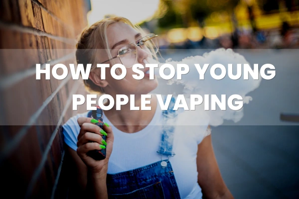 How to Help Stop Young People Vaping?