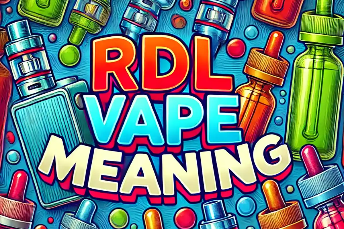 RDL Meaning in Vape