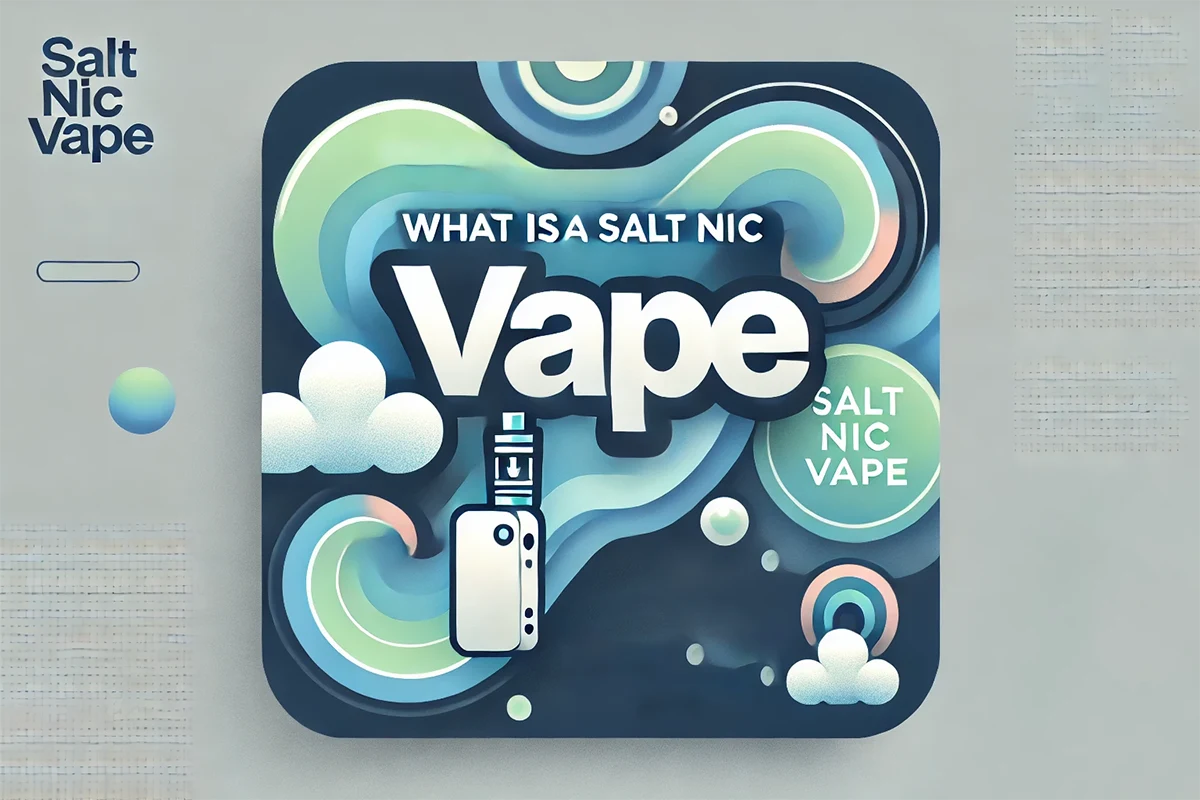 What is a Salt Nic Vape