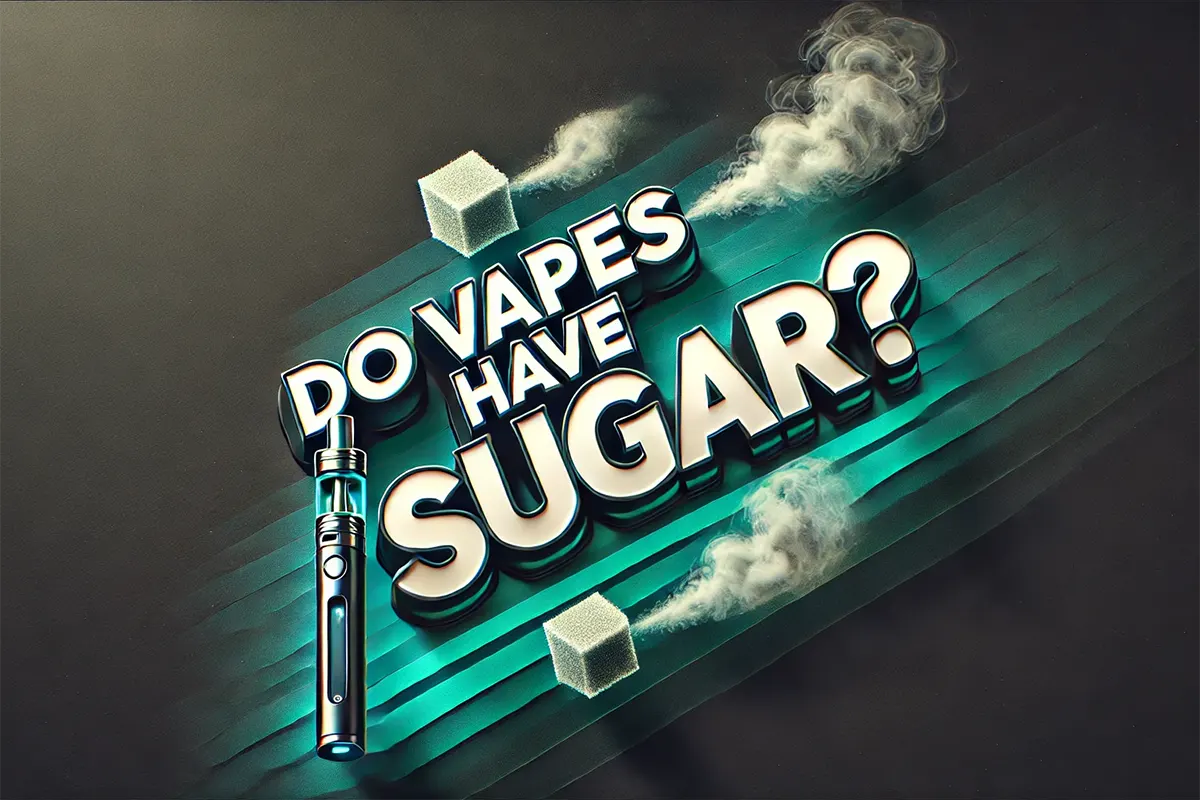 Do Vapes Have Sugar? Truth About Sweet Vape Juices