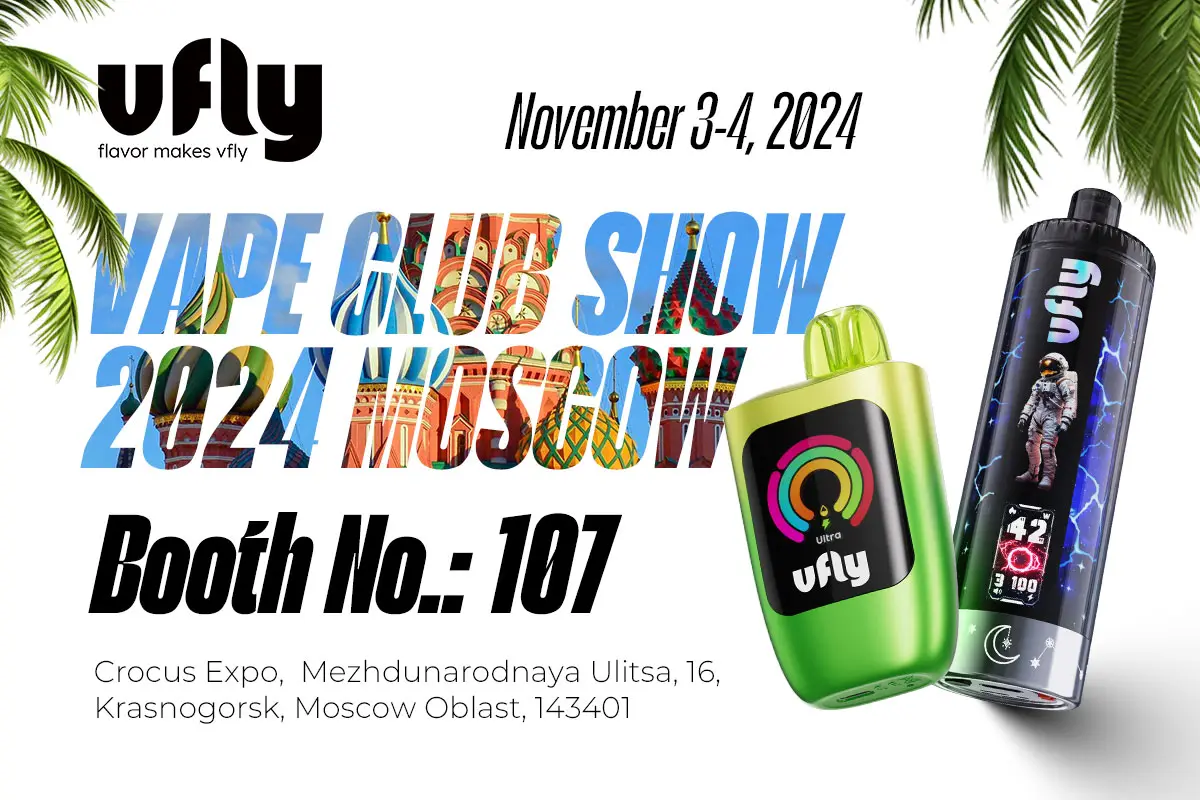 Expo | Explore VFLY's Latest at Vape Club Show Moscow!