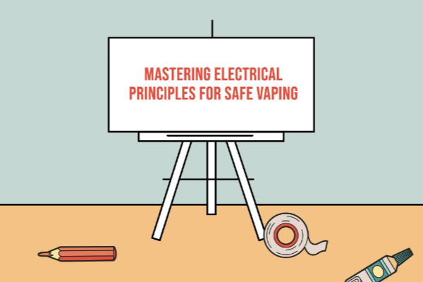 Mastering Electrical Principles for Safe Vaping