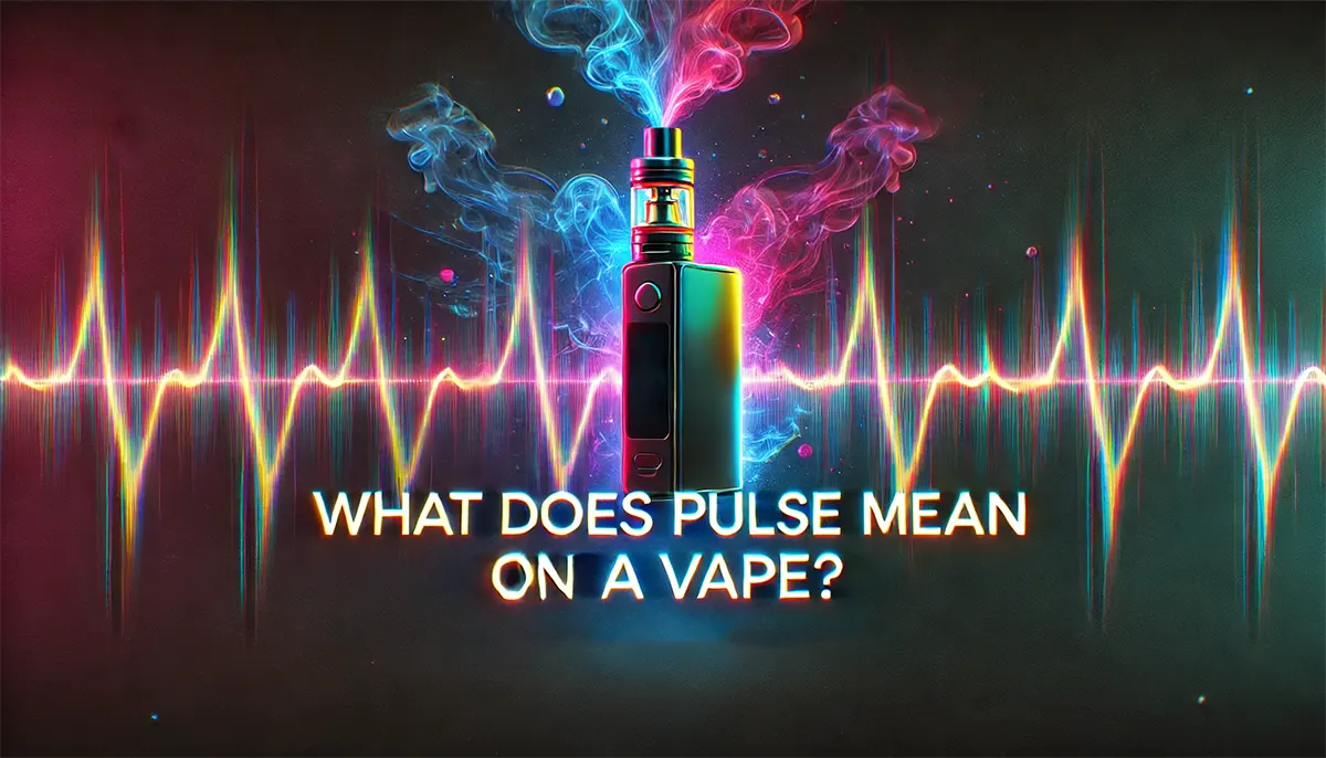 pulse meanning on a vape