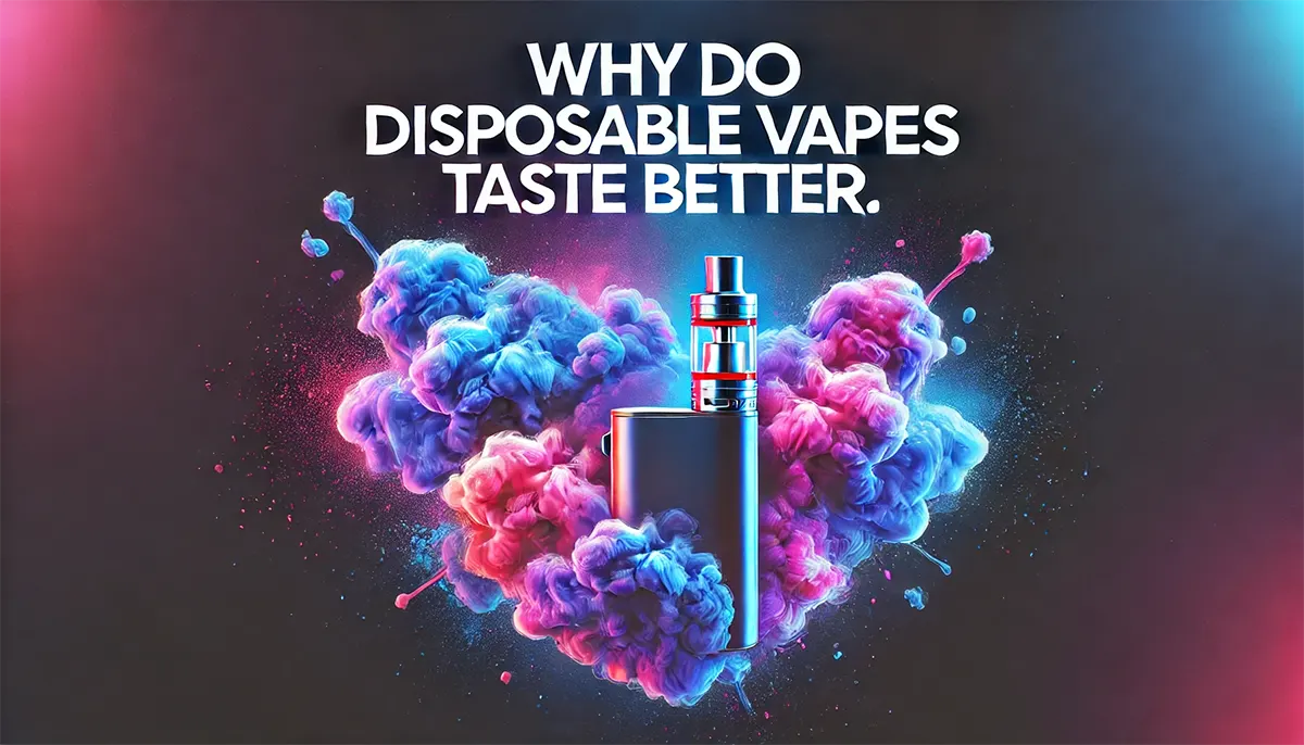 do disposable vapes taste better