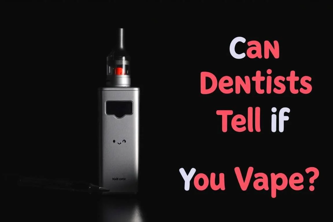 Can Dentists Tell If You Vape?