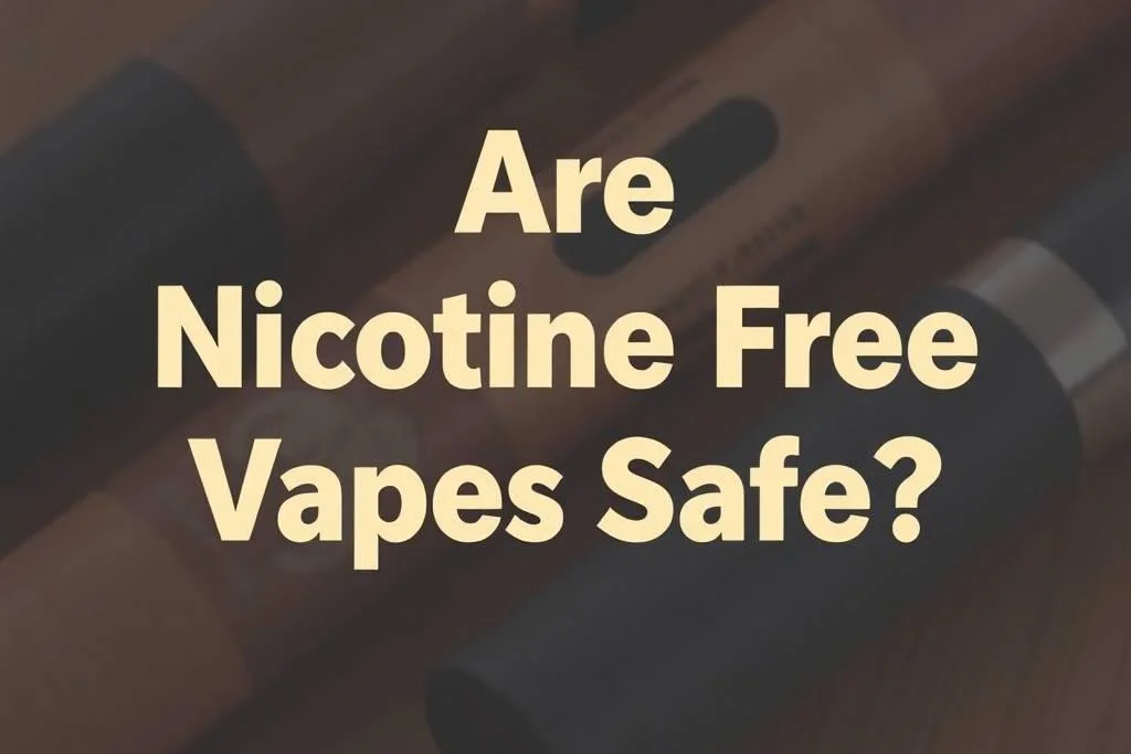 Are Nicotine Free Vapes Safe?