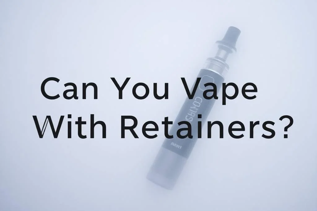 Can You Vape With Retainers In?