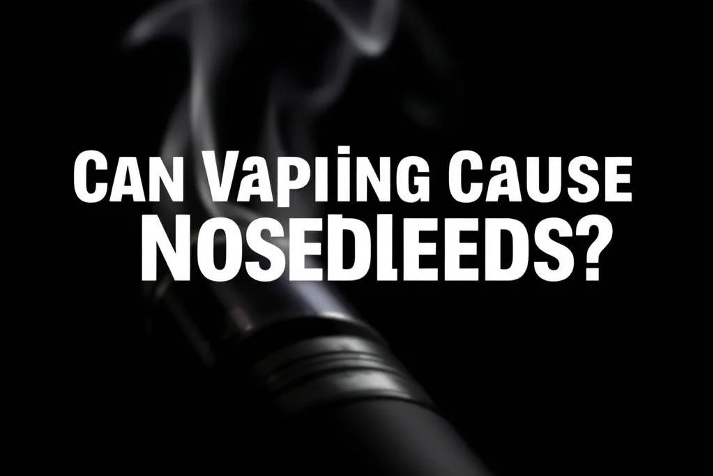 Can Vaping Cause Nosebleeds?