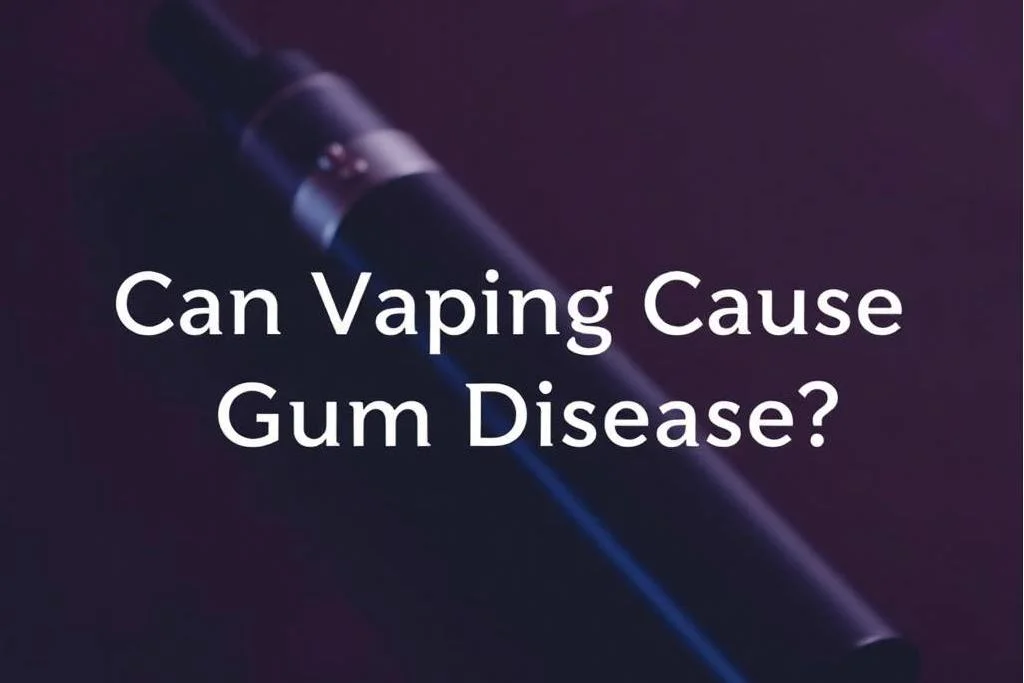 Can Vaping Cause Gum Disease?