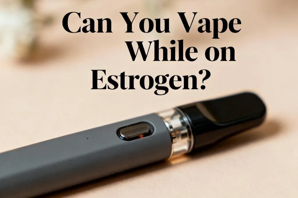 Can You Vape While on Estrogen?-2