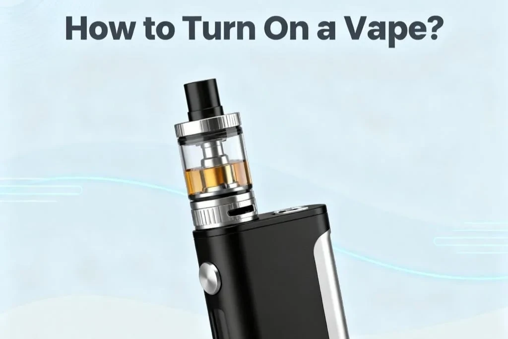 How to Turn On a Vape?