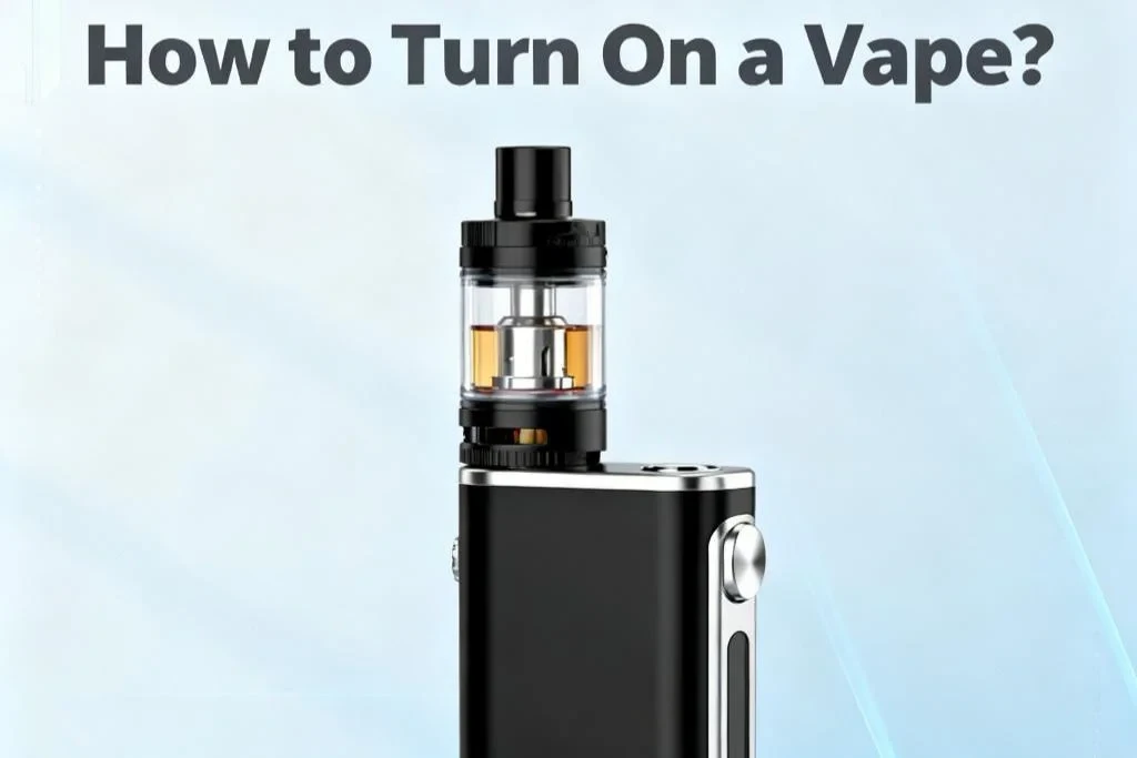 How to Turn On a Vape? How to Turn On a Vape?-2