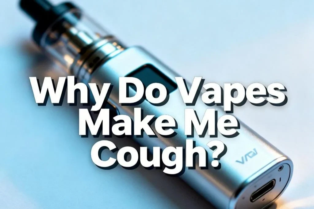 Why Do Vapes Make Me Cough?