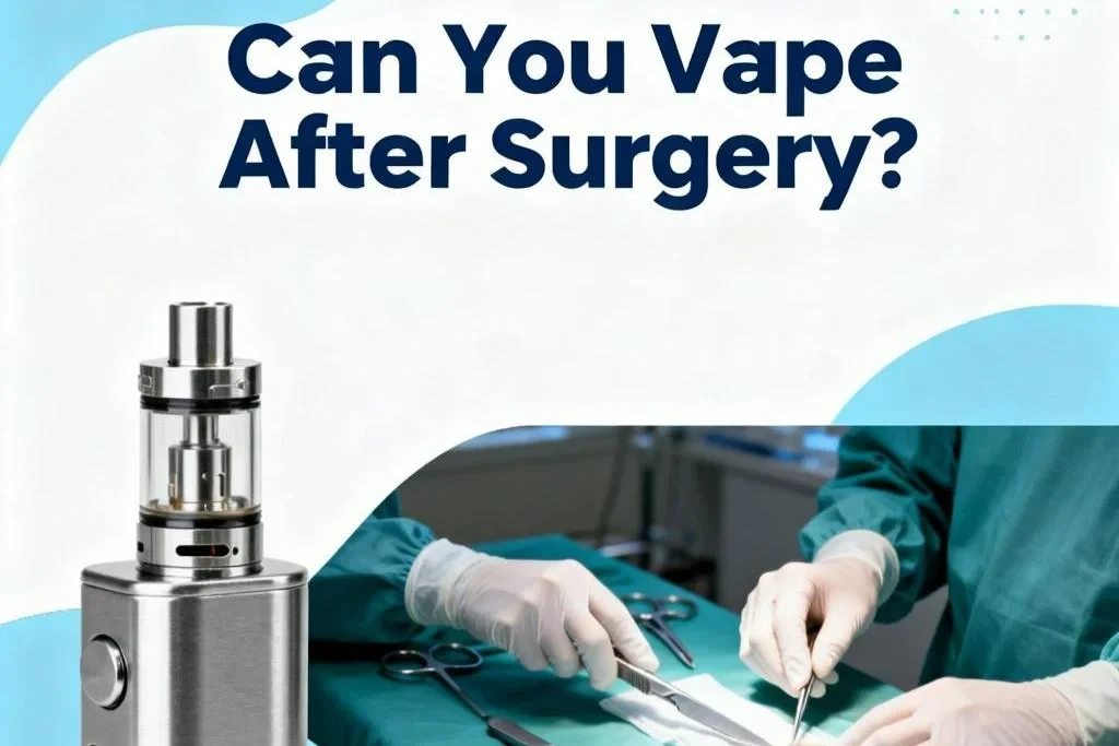 Can You Vape After Surgery? Can You Vape After Surgery?-2