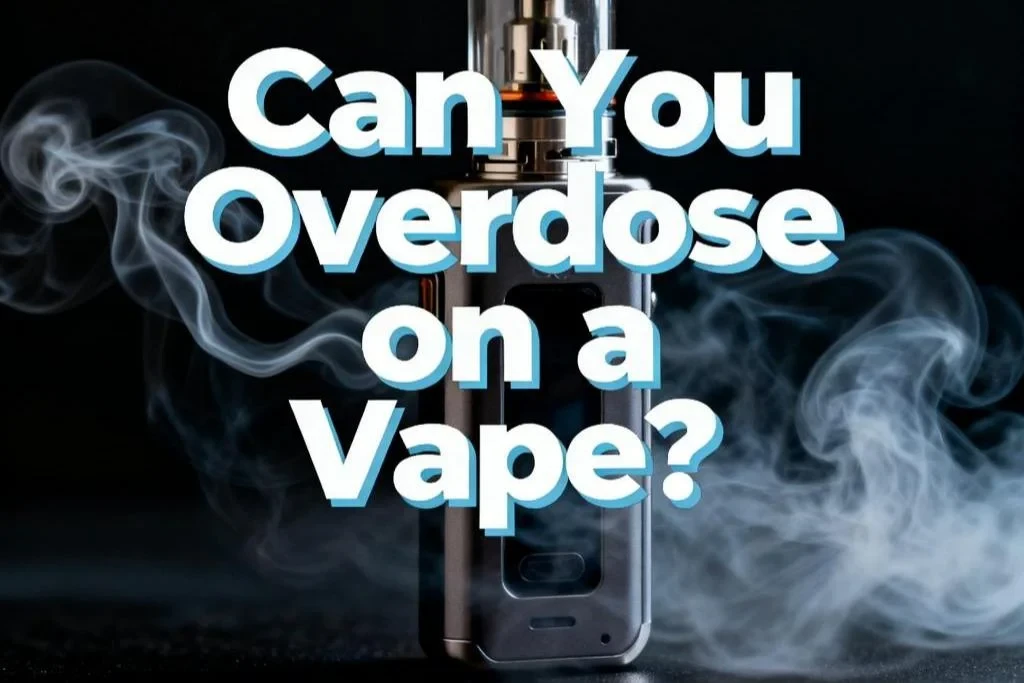 Can You Overdose on a Vape?