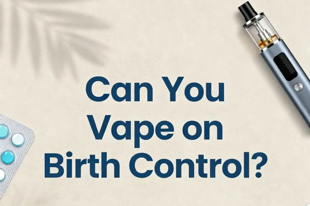 Can You Vape on Birth Control?