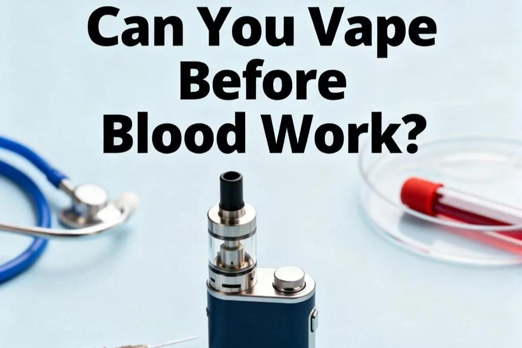Can You Vape Before Blood Work?