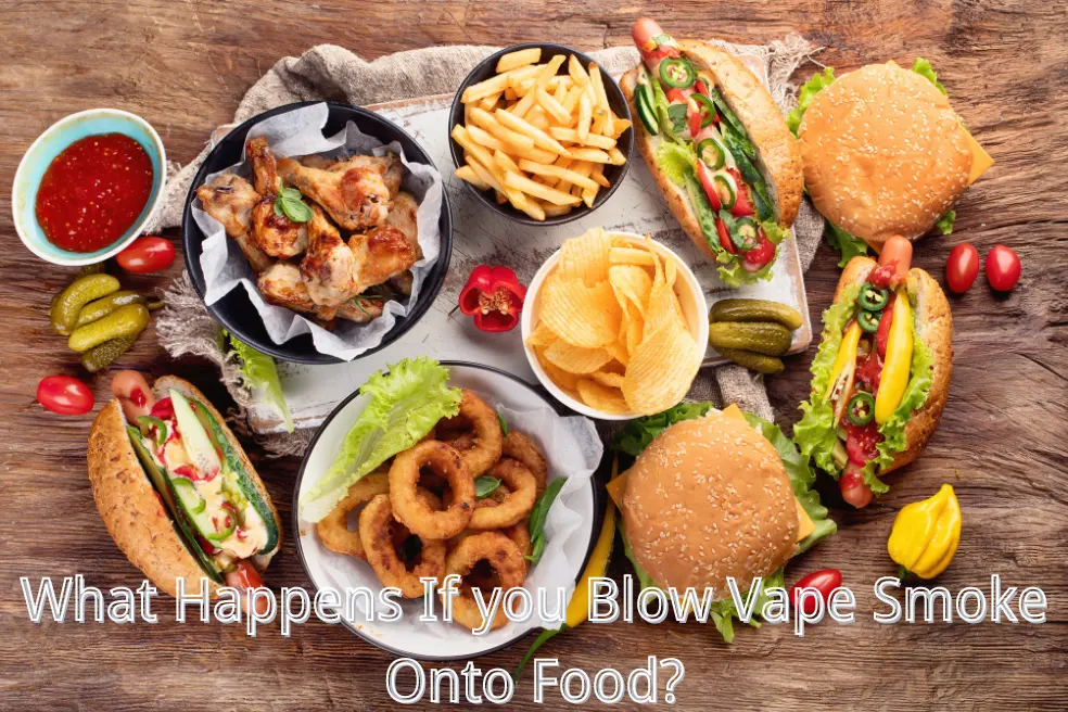 What Happens If you Blow Vape Smoke Onto Food?