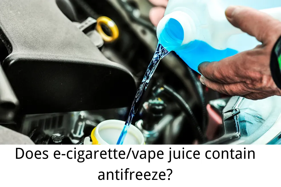 Does e-cigarette/vape juice contain antifreeze?